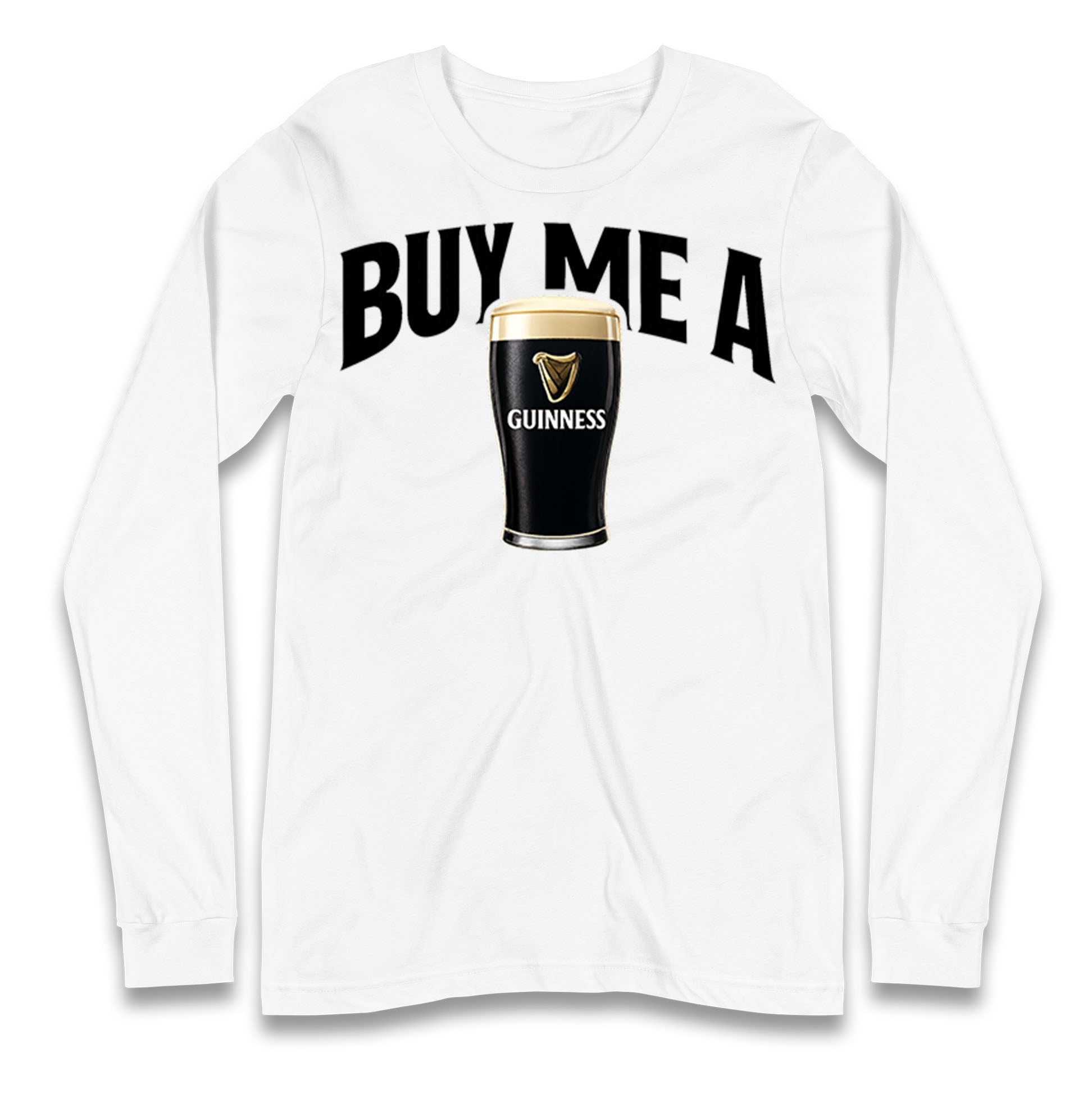 Buy Me A Guinness Longsleeve T Shirt