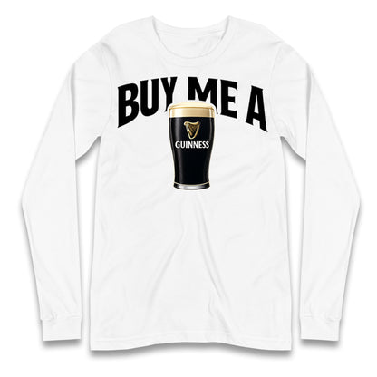 Buy Me A Guinness Longsleeve T Shirt