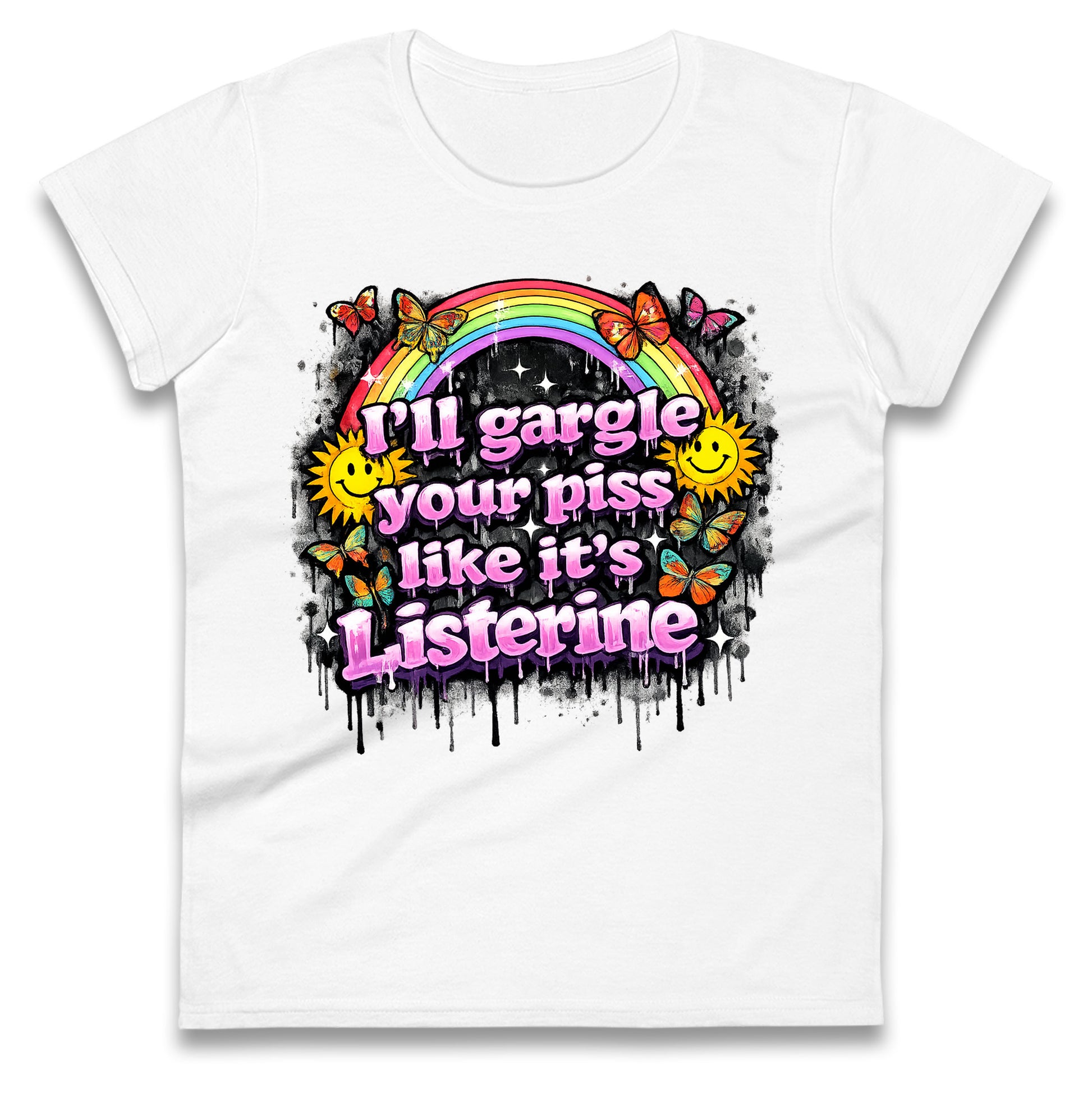 I'll Gargle Your Piss Like It's Listerine Ladies Tee