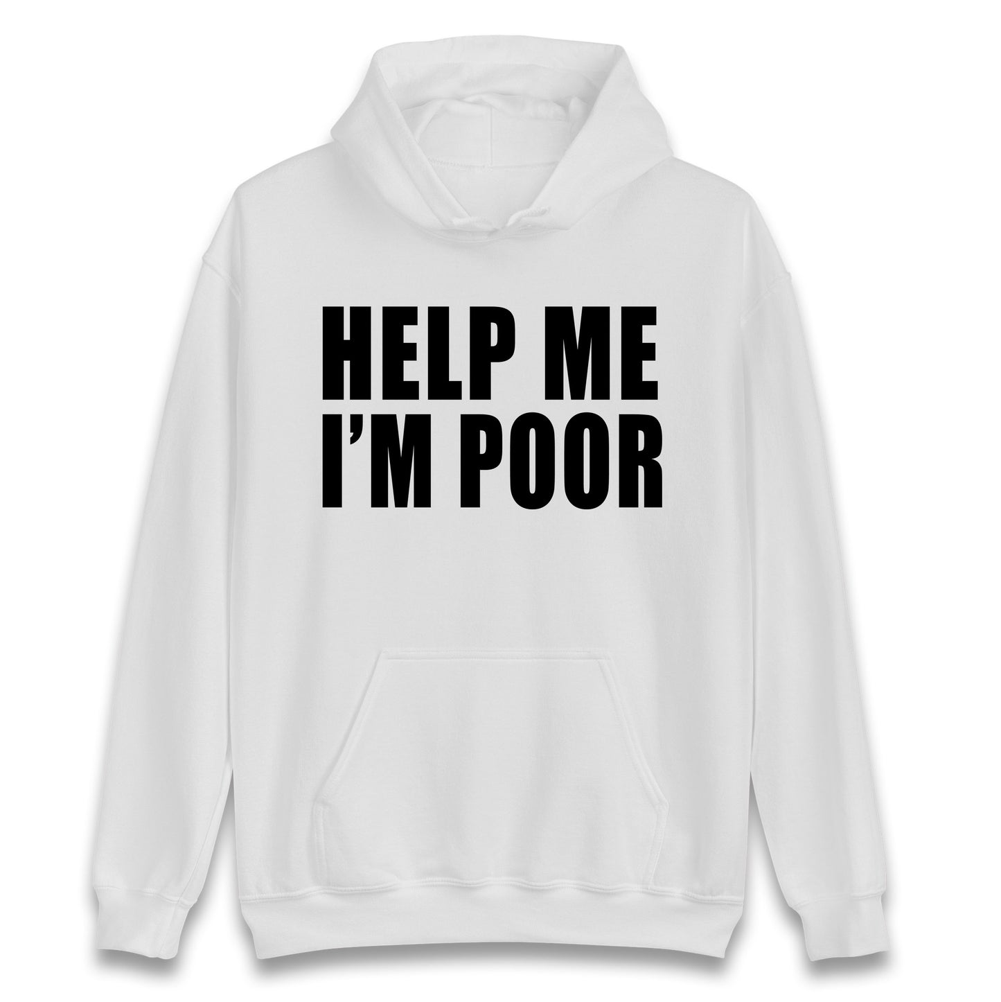 Help Me I’m Poor Hoodie