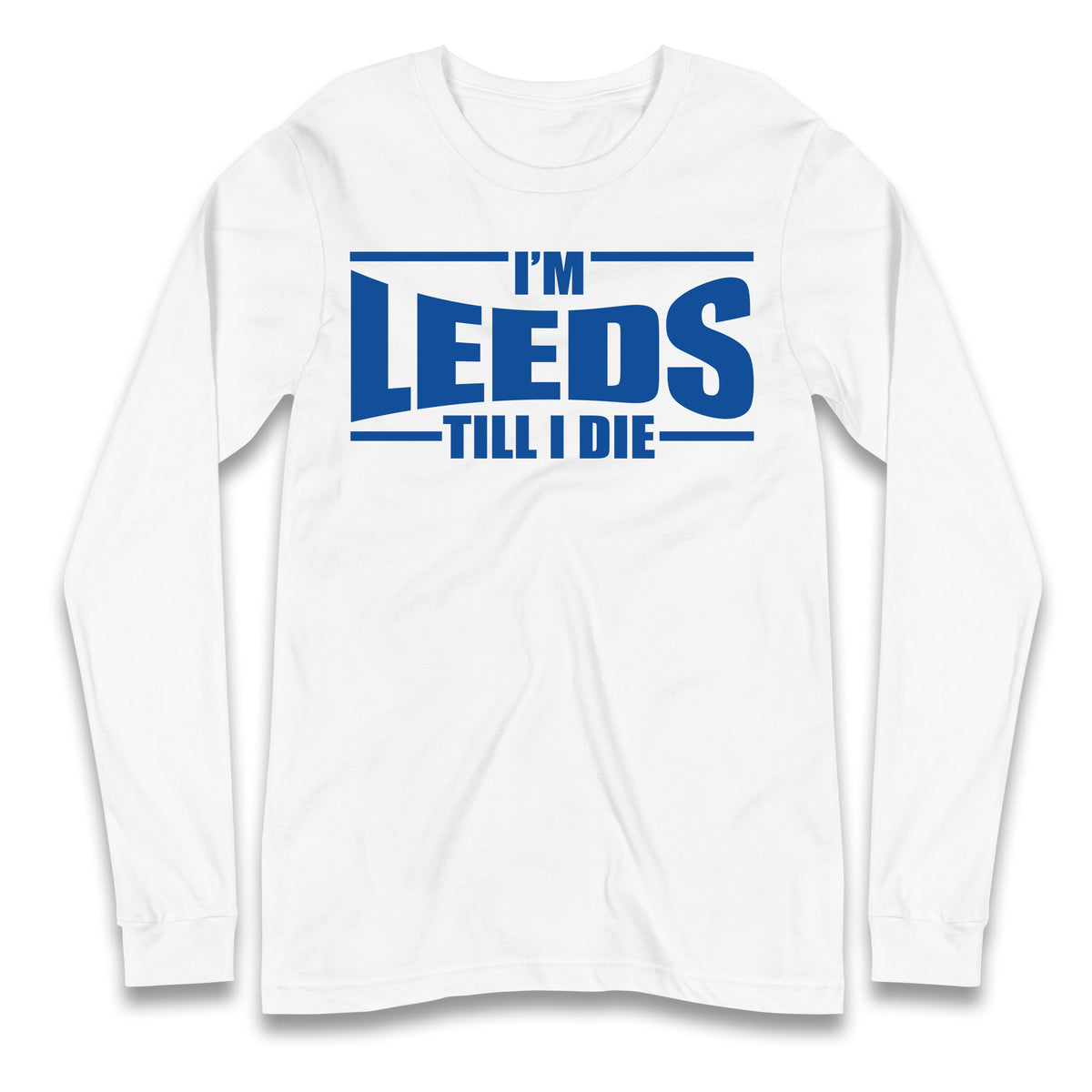 Leeds Till I Die Football Longsleeve T Shirt