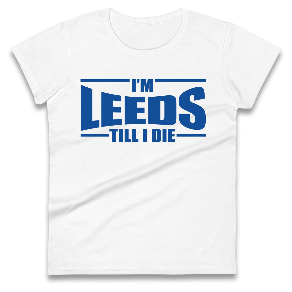 Leeds Till I Die Football Ladies T Shirt