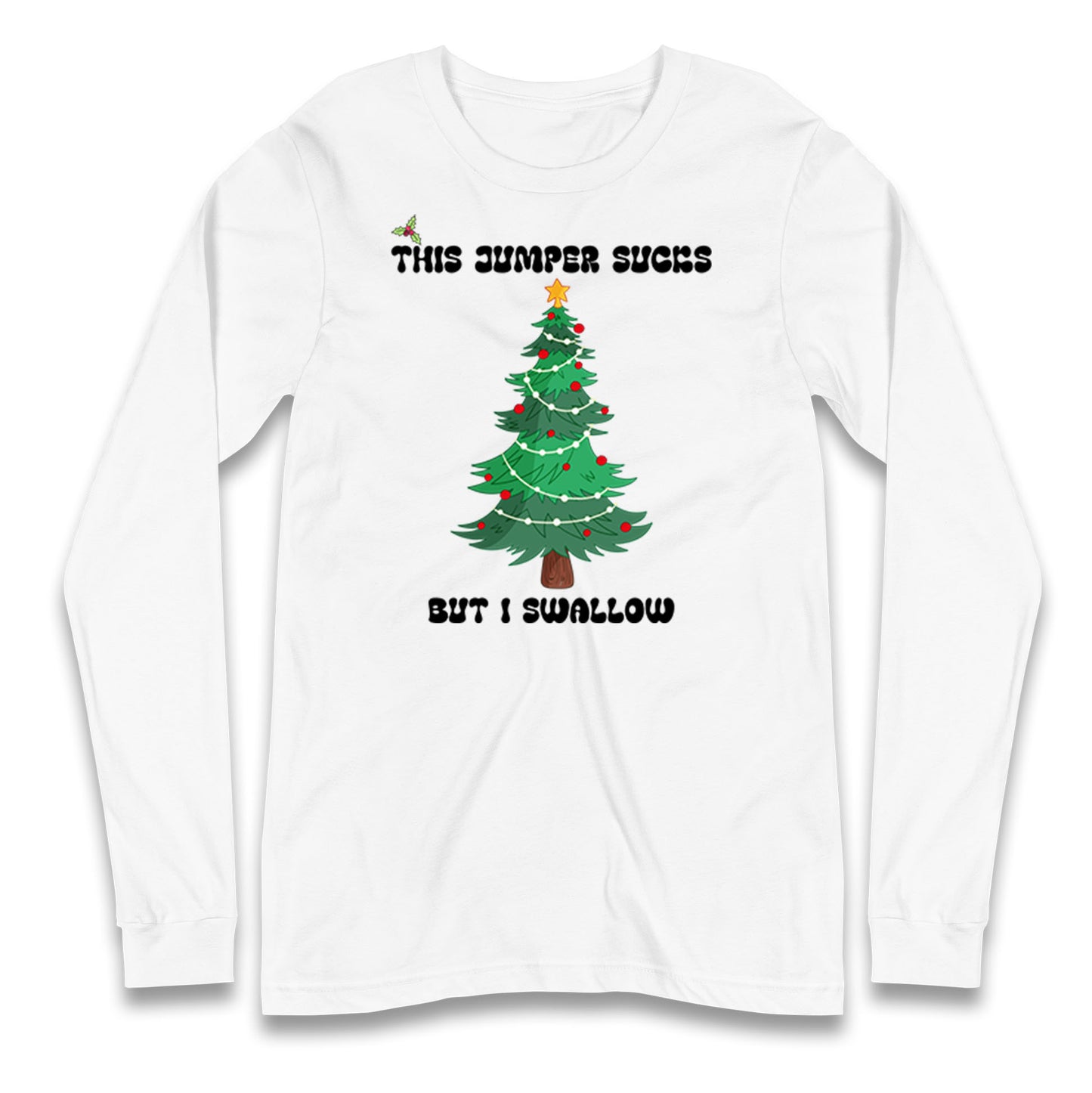 I swallow Christmas Longsleeve T Shirt