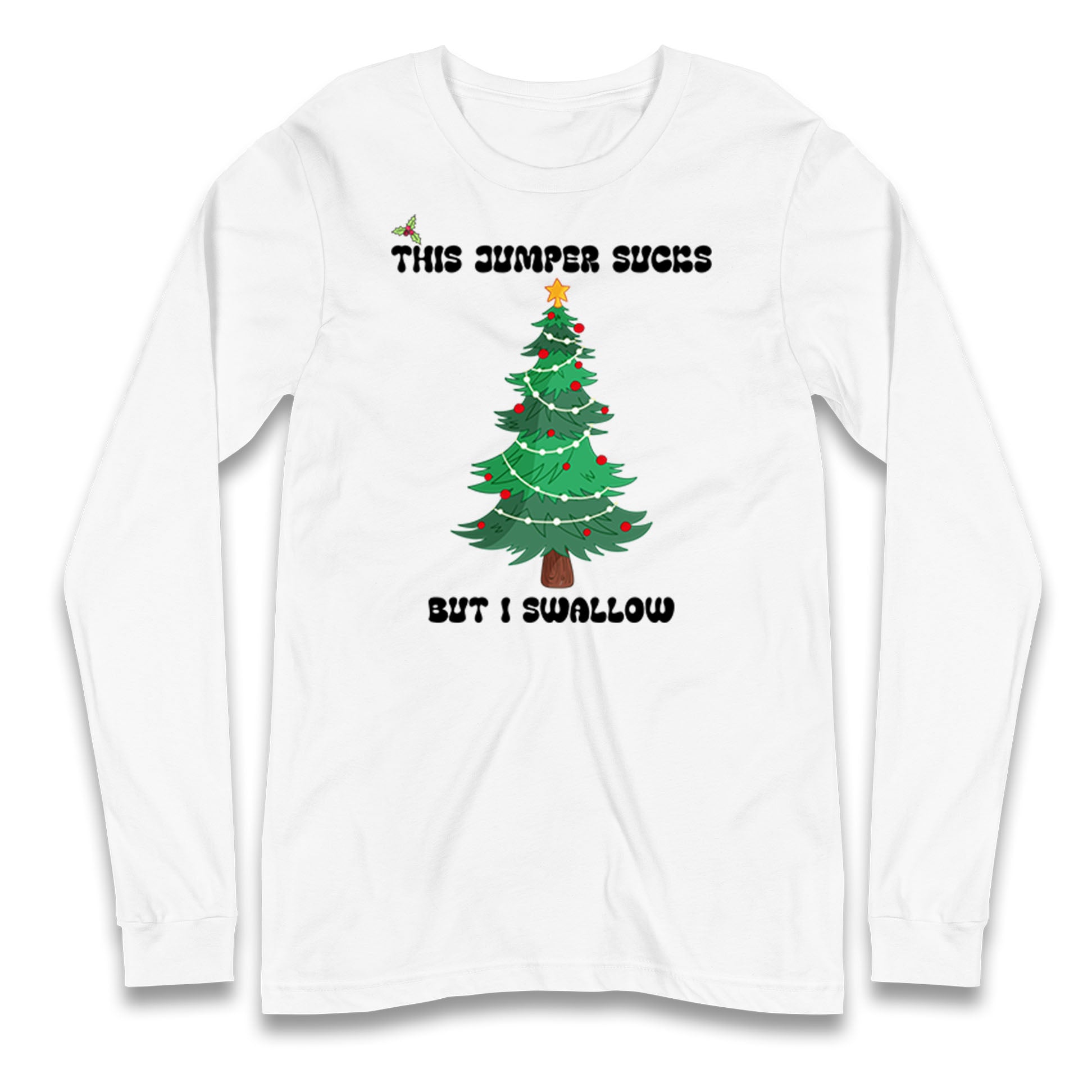 I swallow Christmas Longsleeve T Shirt