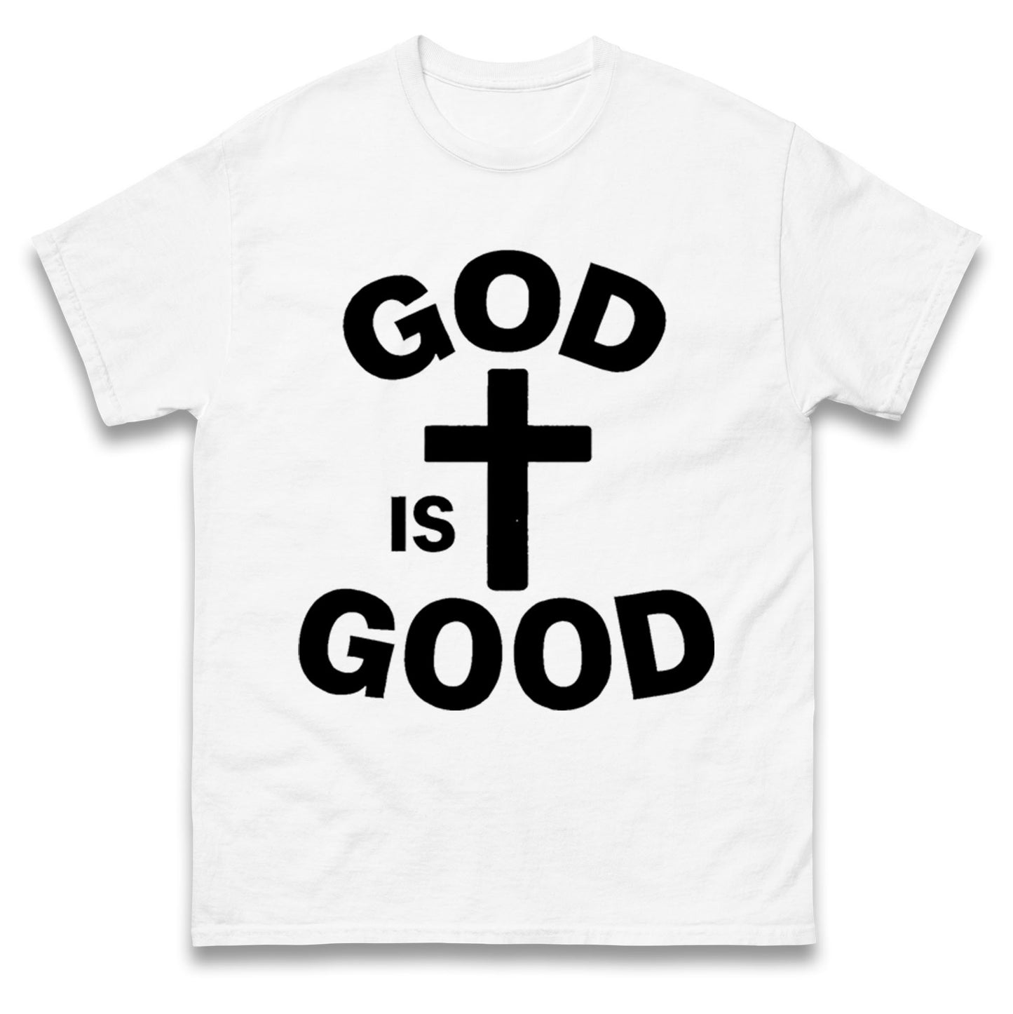 God Is Good T Shirt