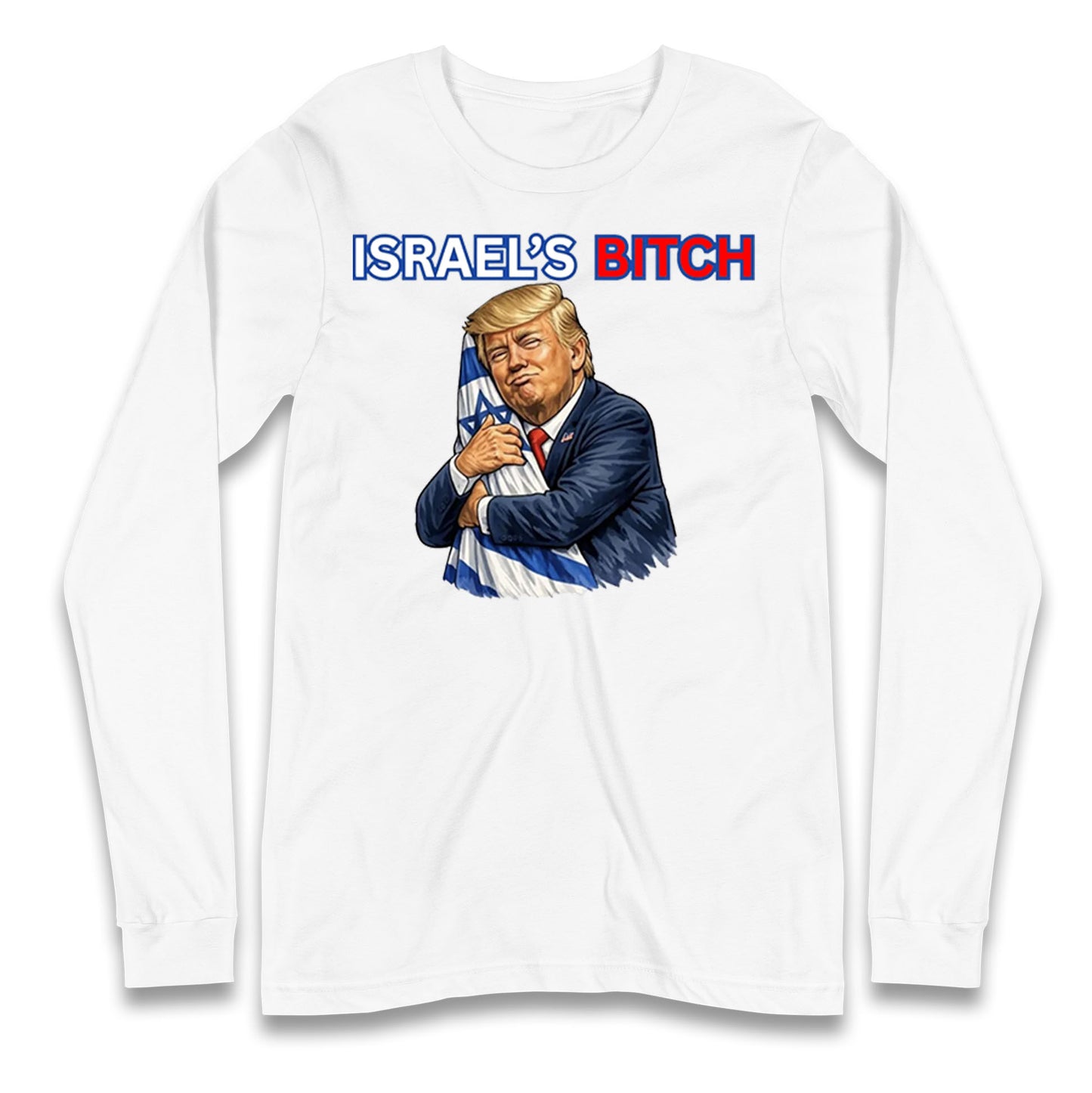 Donald Trump Israel's Bitch Longsleeve T Shirt
