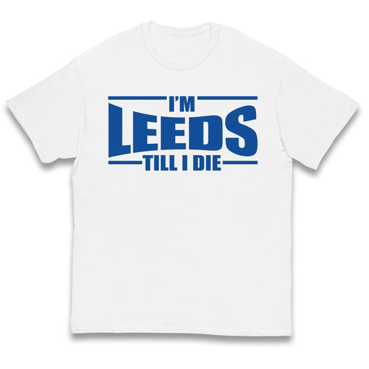 Leeds Till I Die Football Kids T Shirt