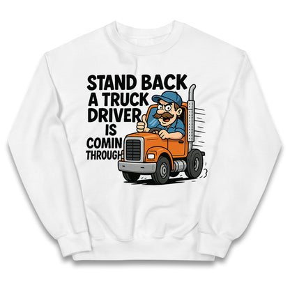 Stand Back a Truck Driver is Coming Through Kids Jumper