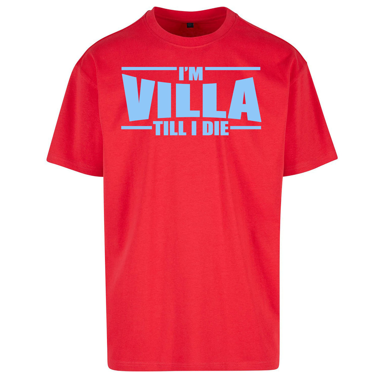 I’m Villa Till I Die Oversized T Shirt