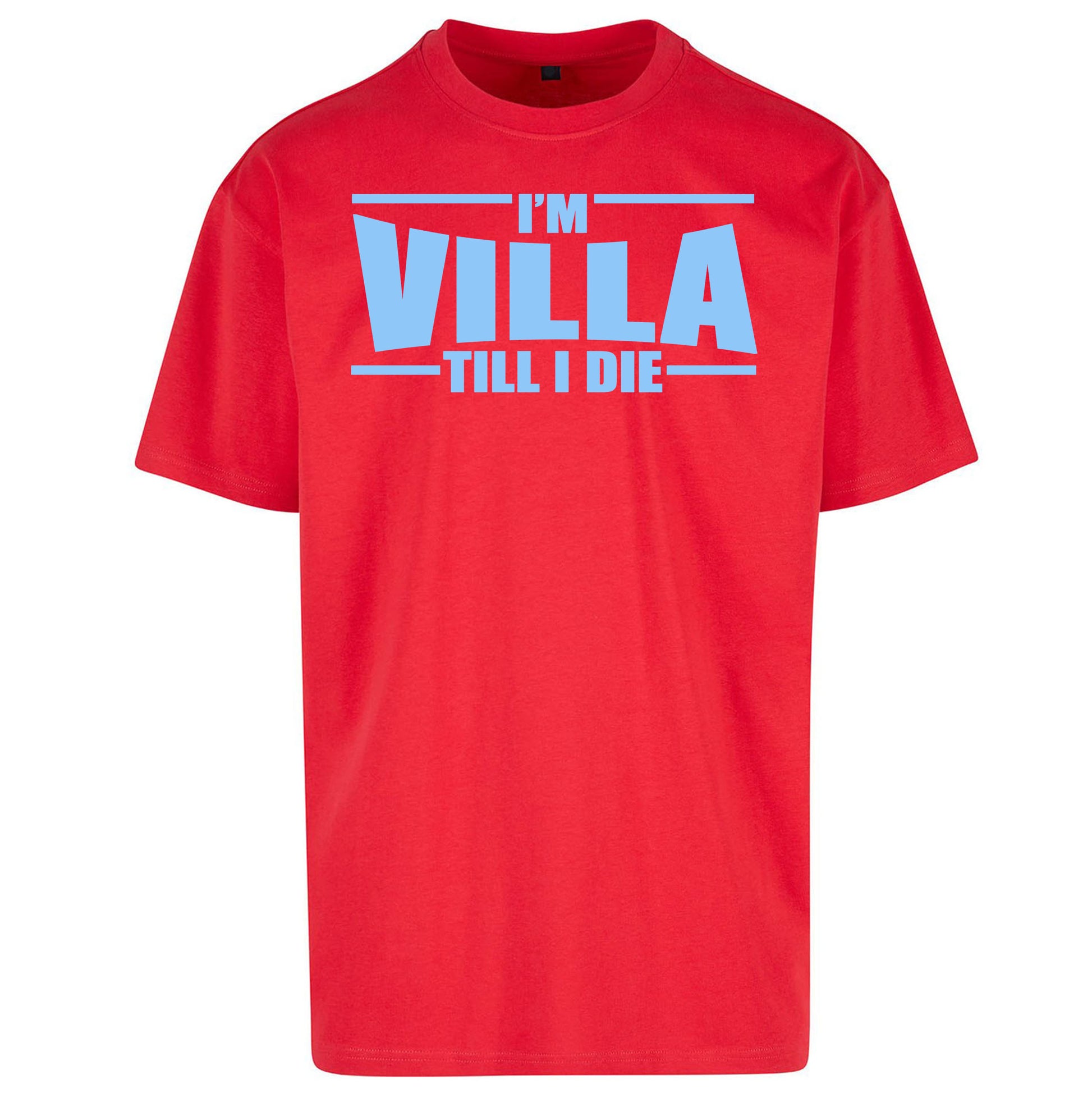 I’m Villa Till I Die Oversized T Shirt