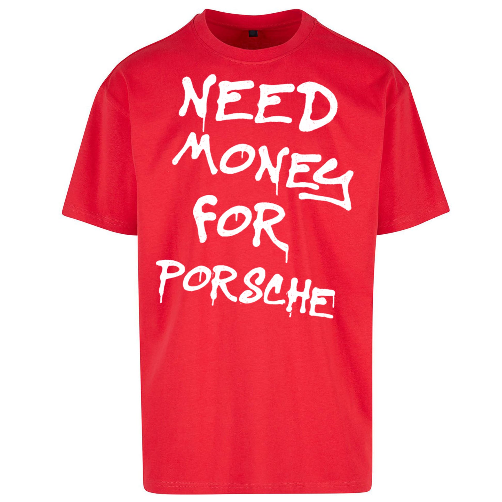 Need Money For Porsche Oversized T Shirt