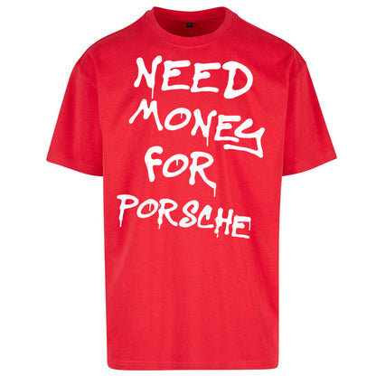 Need Money For Porsche Oversized T Shirt