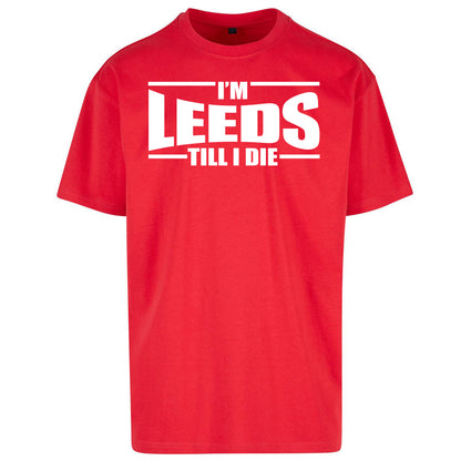 Leeds Till I Die Football Oversized T Shirt