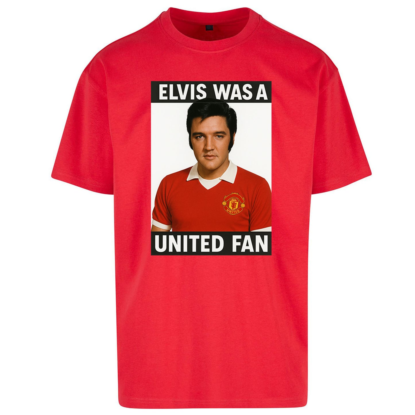 Elvis Was A United Fan - Oversized T Shirt