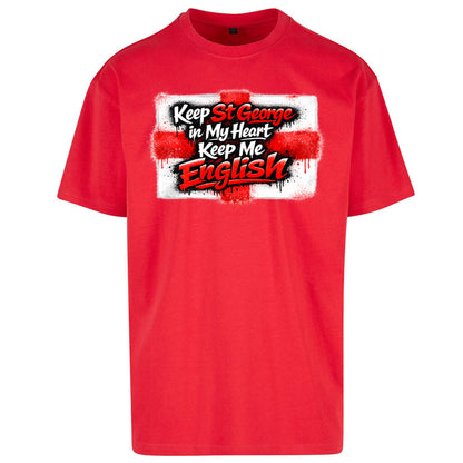 Keep St George In My Heart Keep Me English - Oversized T Shirt