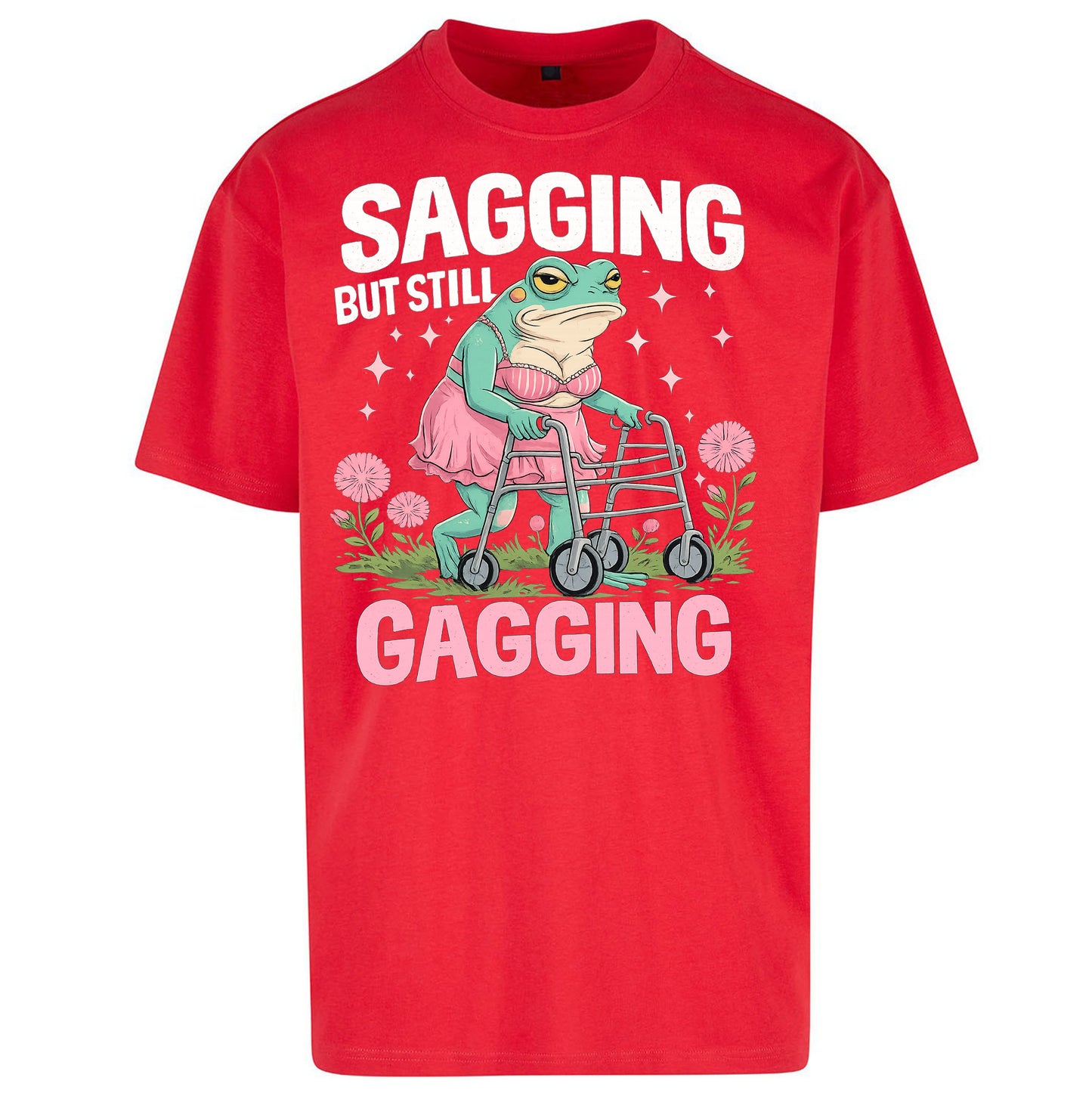 Sagging But Still Gagging - Oversized T Shirt