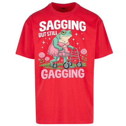 Sagging But Still Gagging - Oversized T Shirt