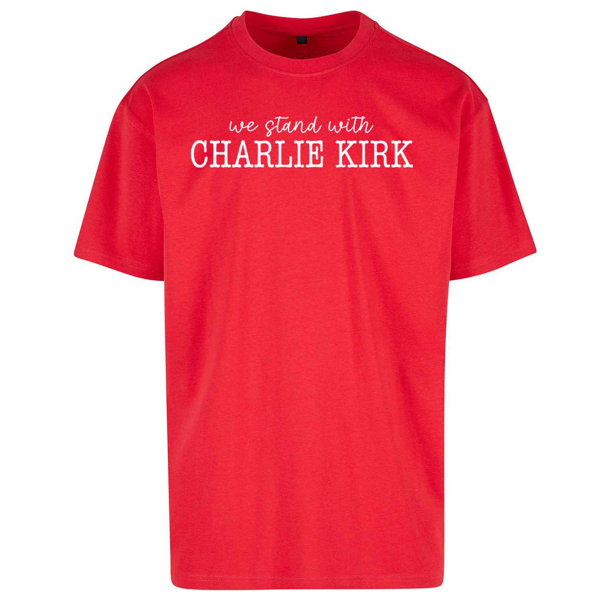 We Stand With Charlie Kirk Oversized T Shirt