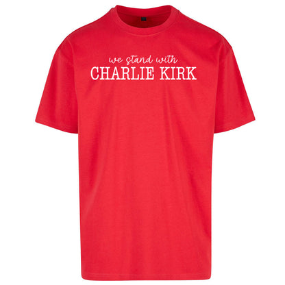We Stand With Charlie Kirk Oversized T Shirt