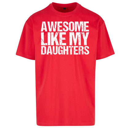Awesome Like My Daughters Oversized T Shirt