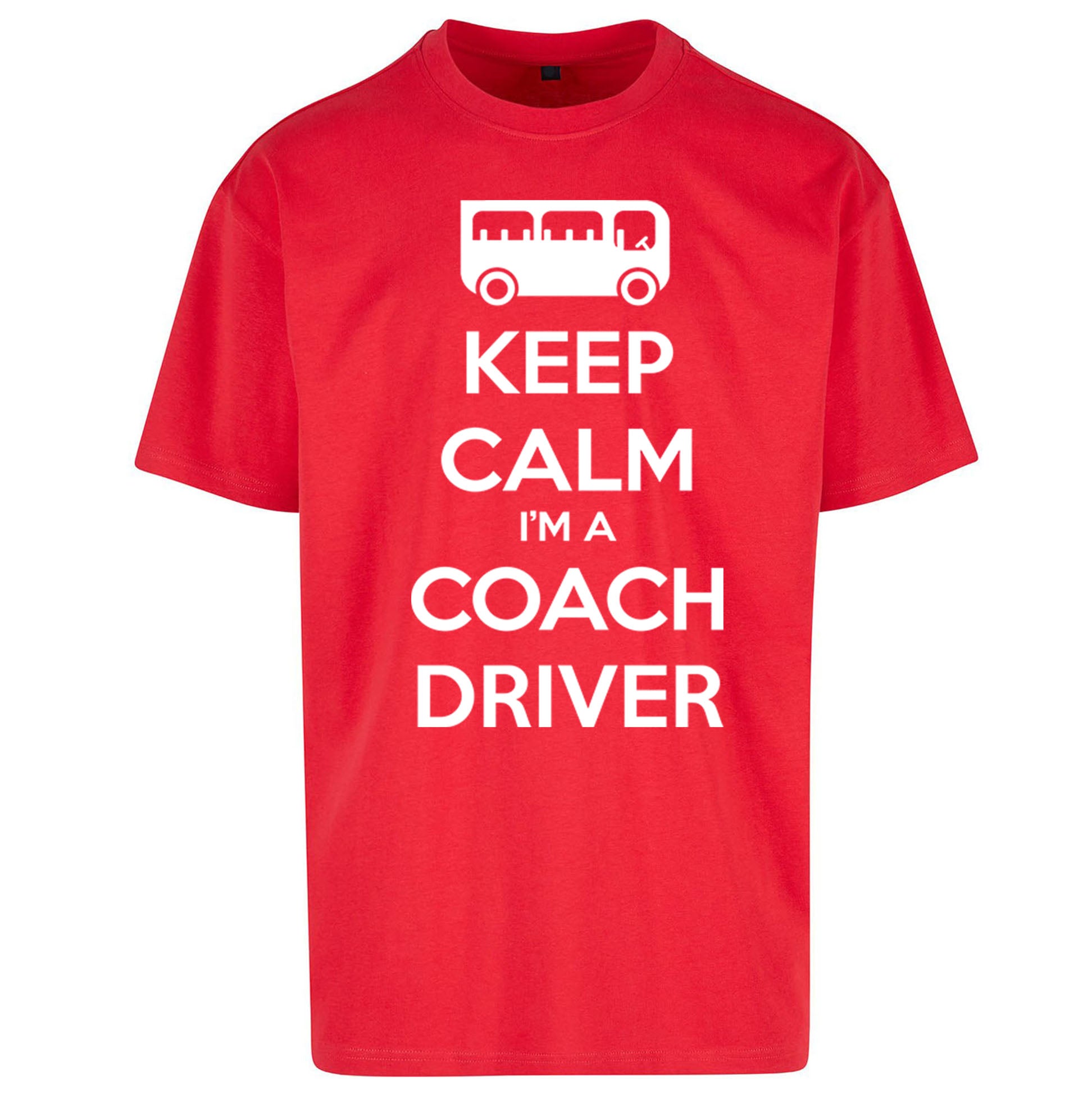 Keep Calm I’m a Coach Driver Oversized T Shirt