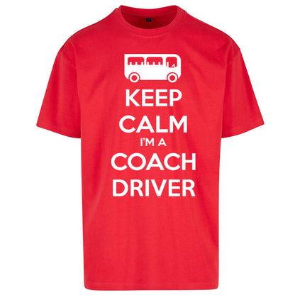 Keep Calm I’m a Coach Driver Oversized T Shirt