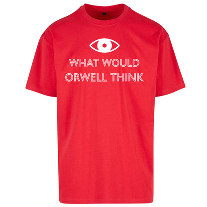 What Would Orwell Think Oversized T Shirt