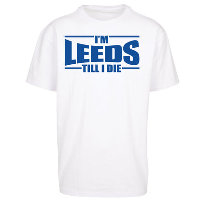 Leeds Till I Die Football Oversized T Shirt