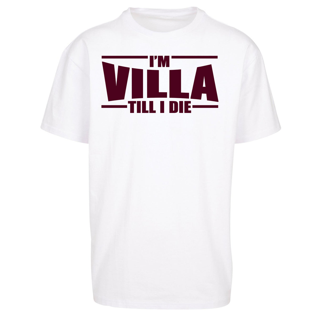 I’m Villa Till I Die Oversized T Shirt