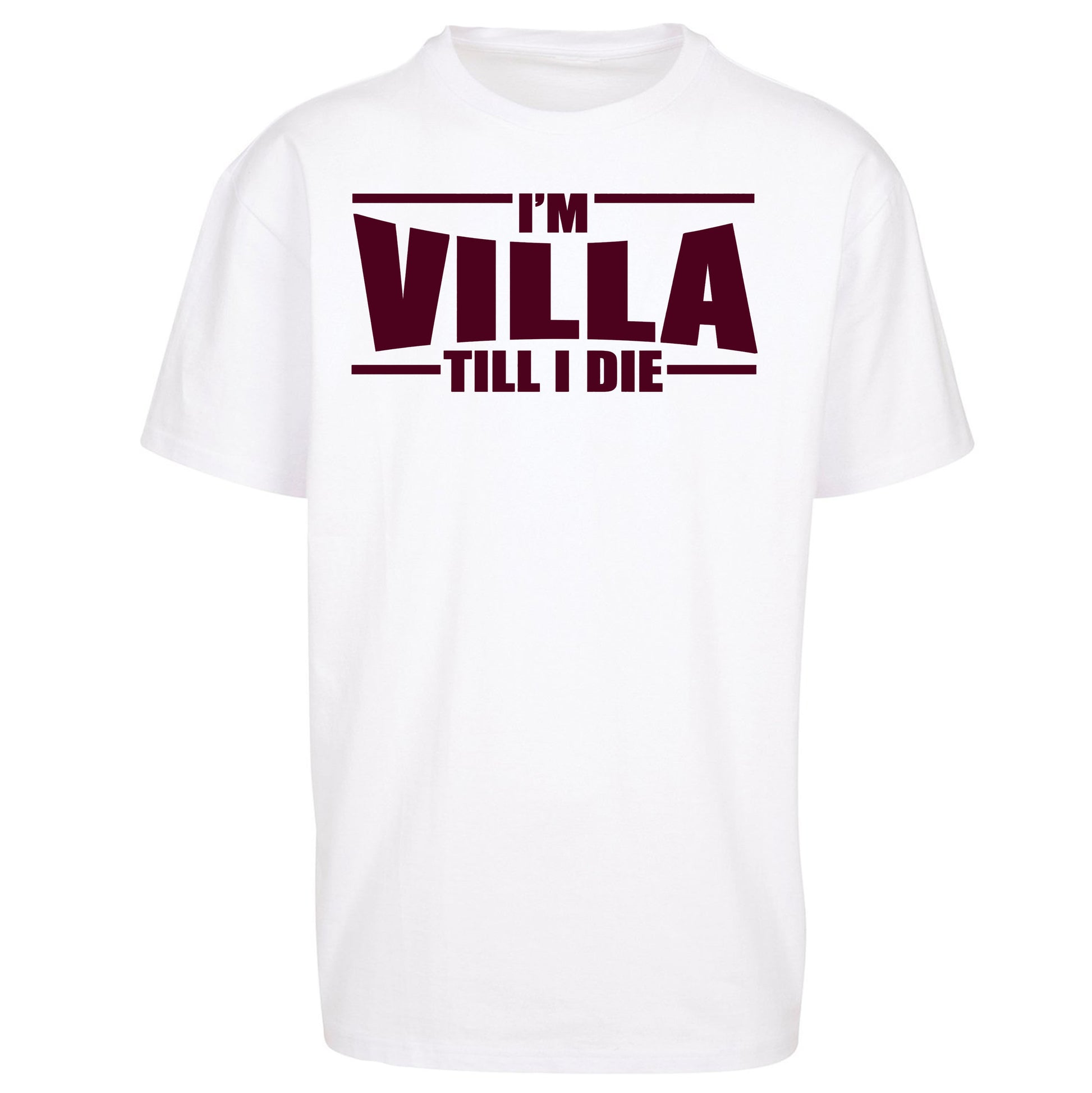 I’m Villa Till I Die Oversized T Shirt