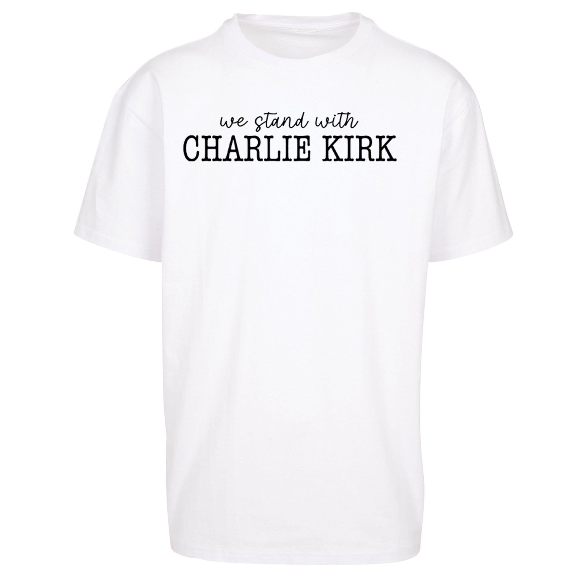 We Stand With Charlie Kirk Oversized T Shirt