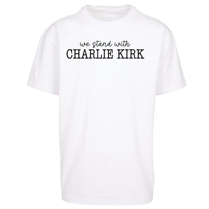 We Stand With Charlie Kirk Oversized T Shirt