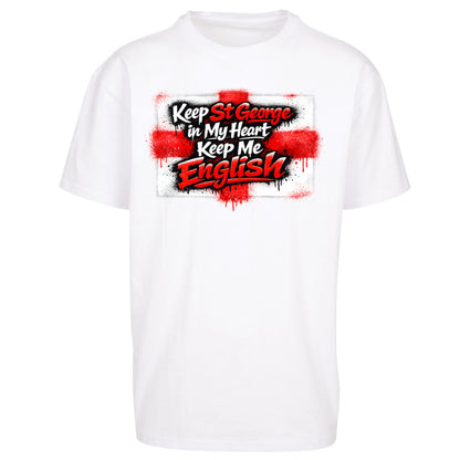 Keep St George In My Heart Keep Me English - Oversized T Shirt