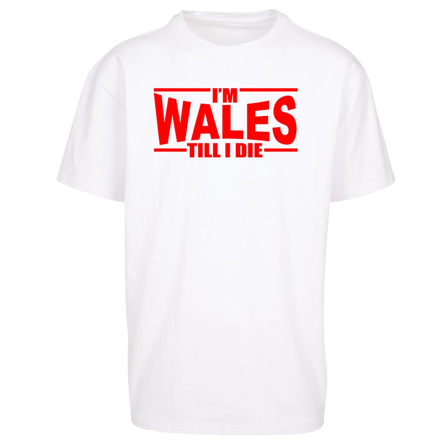 I'm Wales Till I Die Oversized T Shirt