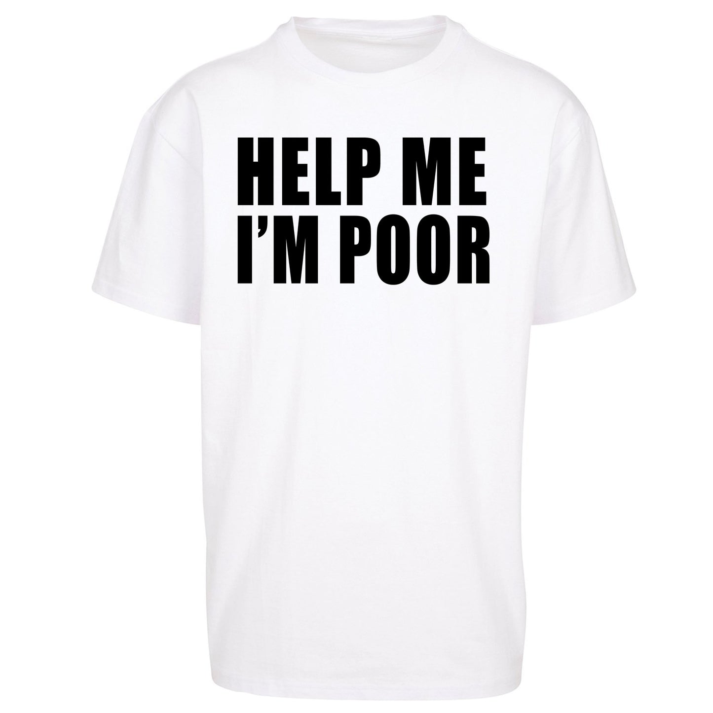 Help Me I’m Poor Oversized T Shirt