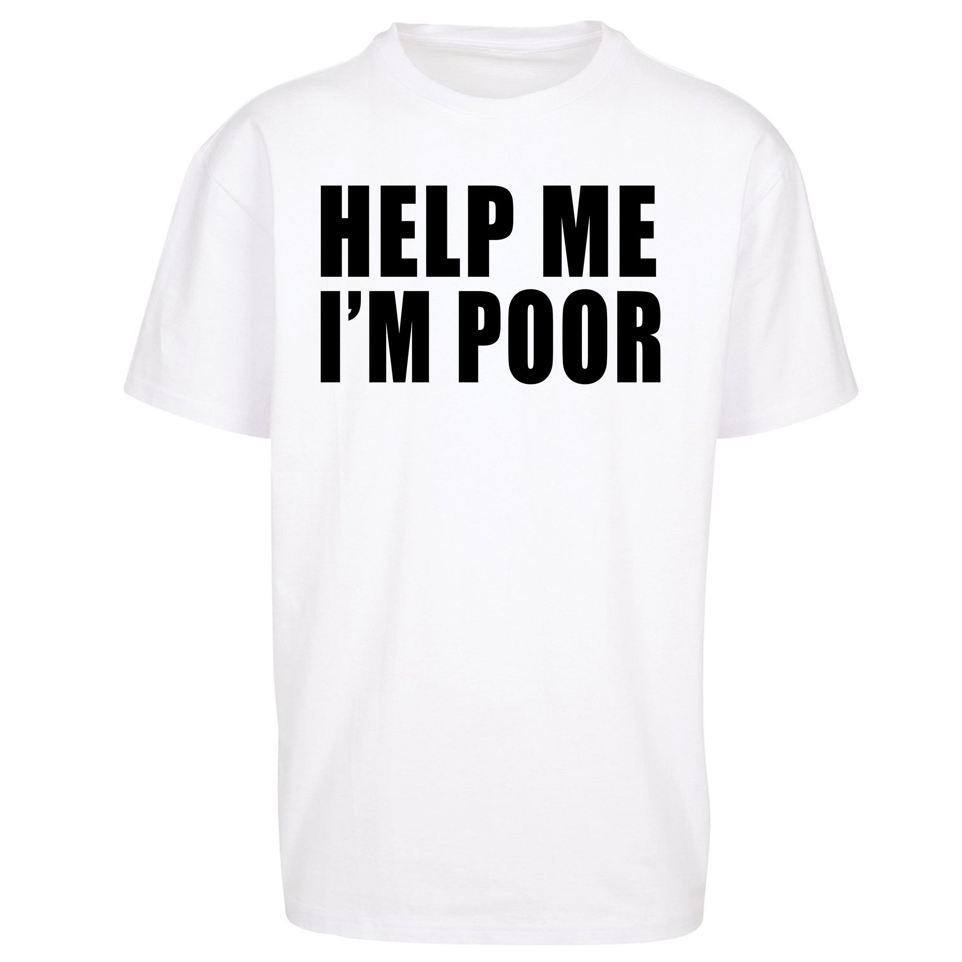 Help Me I’m Poor Oversized T Shirt