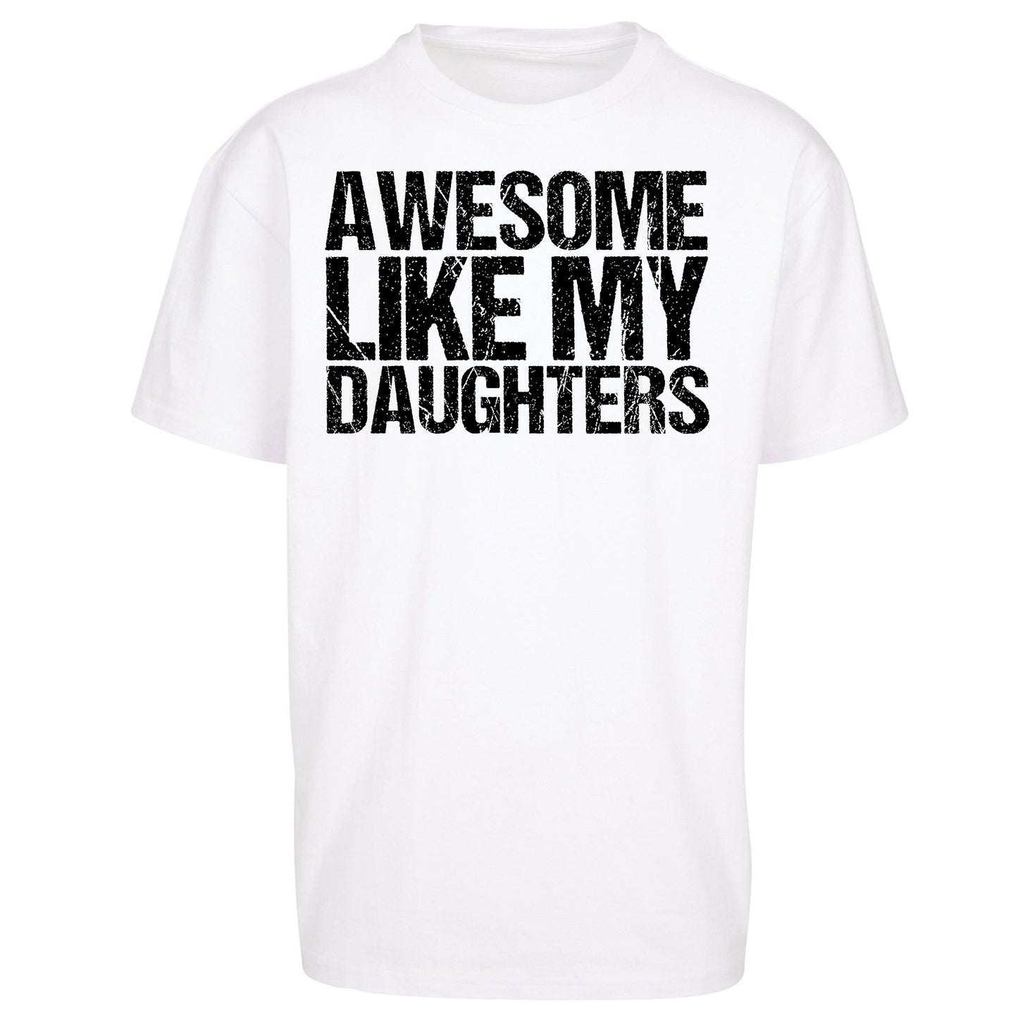 Awesome Like My Daughters Oversized T Shirt
