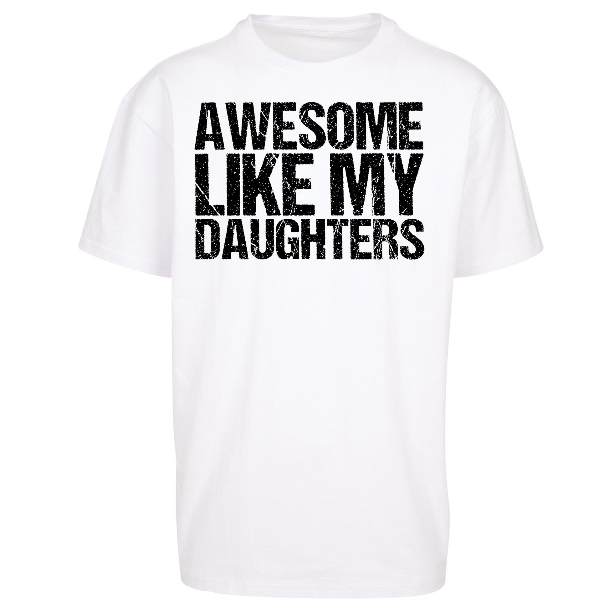 Awesome Like My Daughters Oversized T Shirt