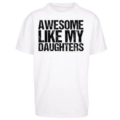 Awesome Like My Daughters Oversized T Shirt
