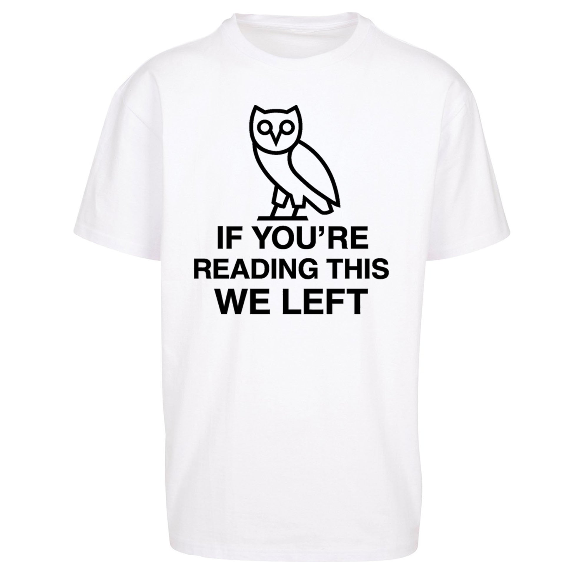 If You're Reading This We Left Oversized T Shirt