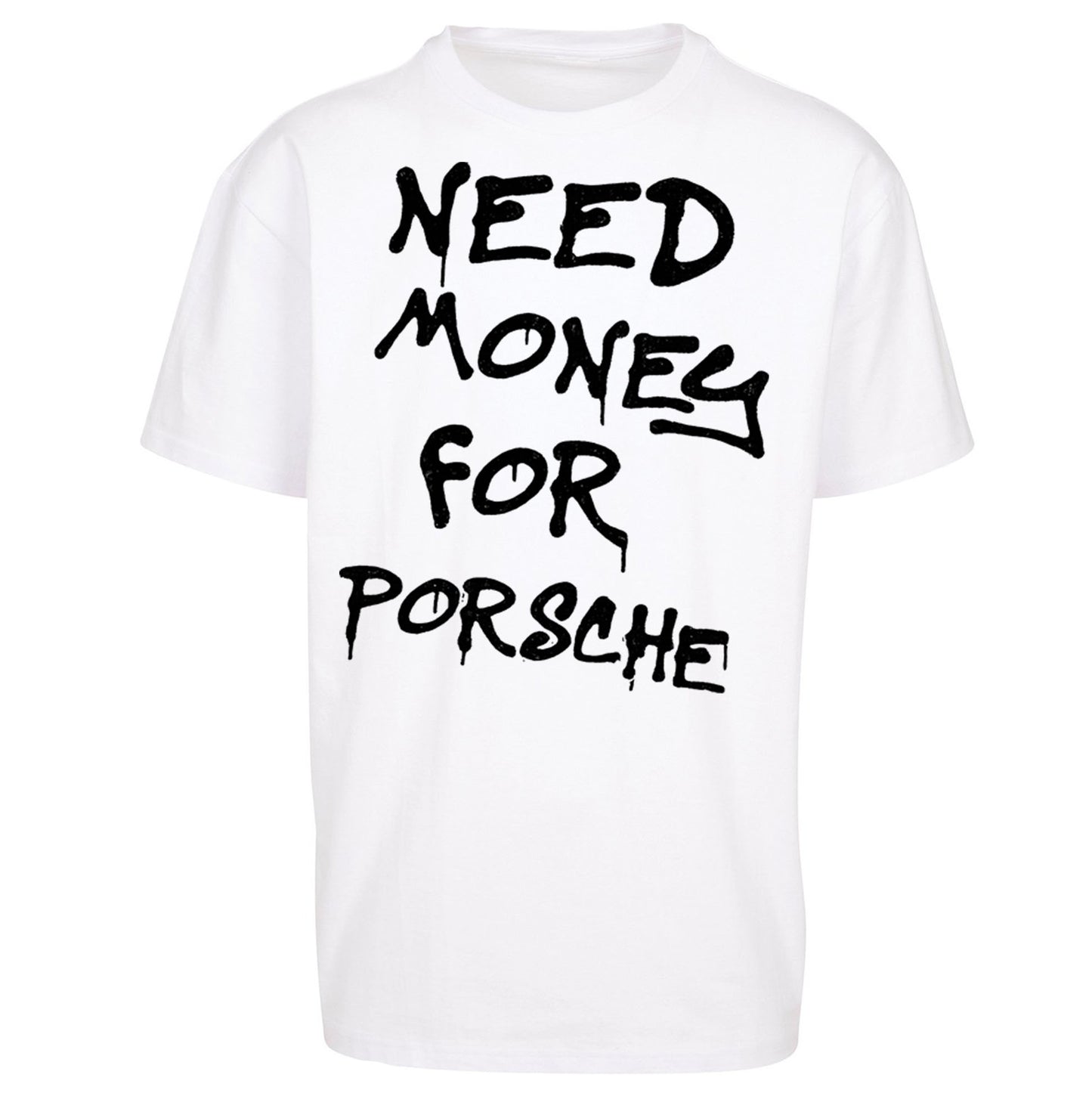 Need Money For Porsche Oversized T Shirt