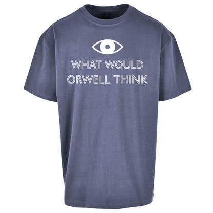 What Would Orwell Think Oversized T Shirt