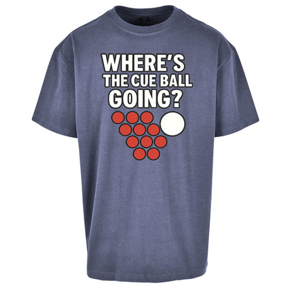 Where’s The Cue Ball Going Oversized T Shirt