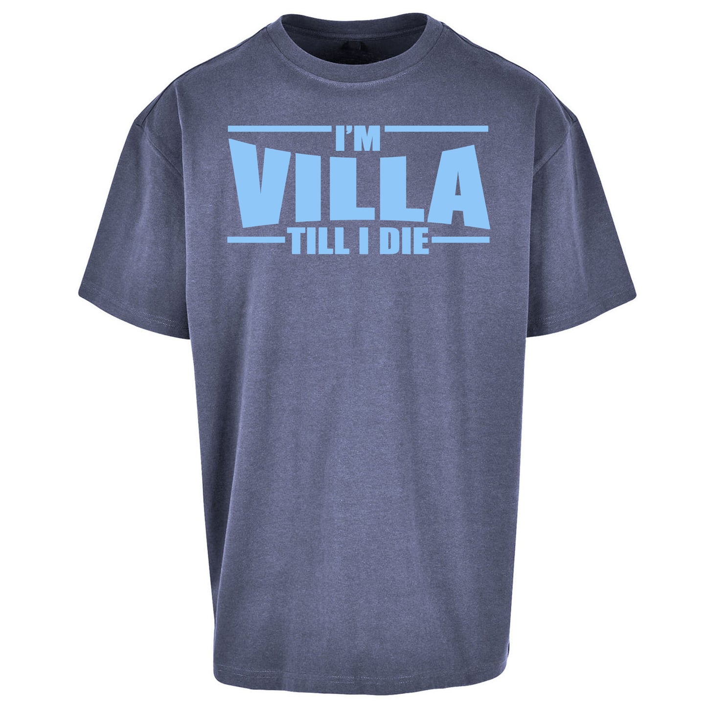 I’m Villa Till I Die Oversized T Shirt