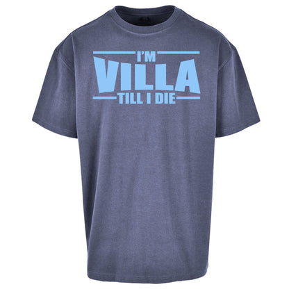 I’m Villa Till I Die Oversized T Shirt