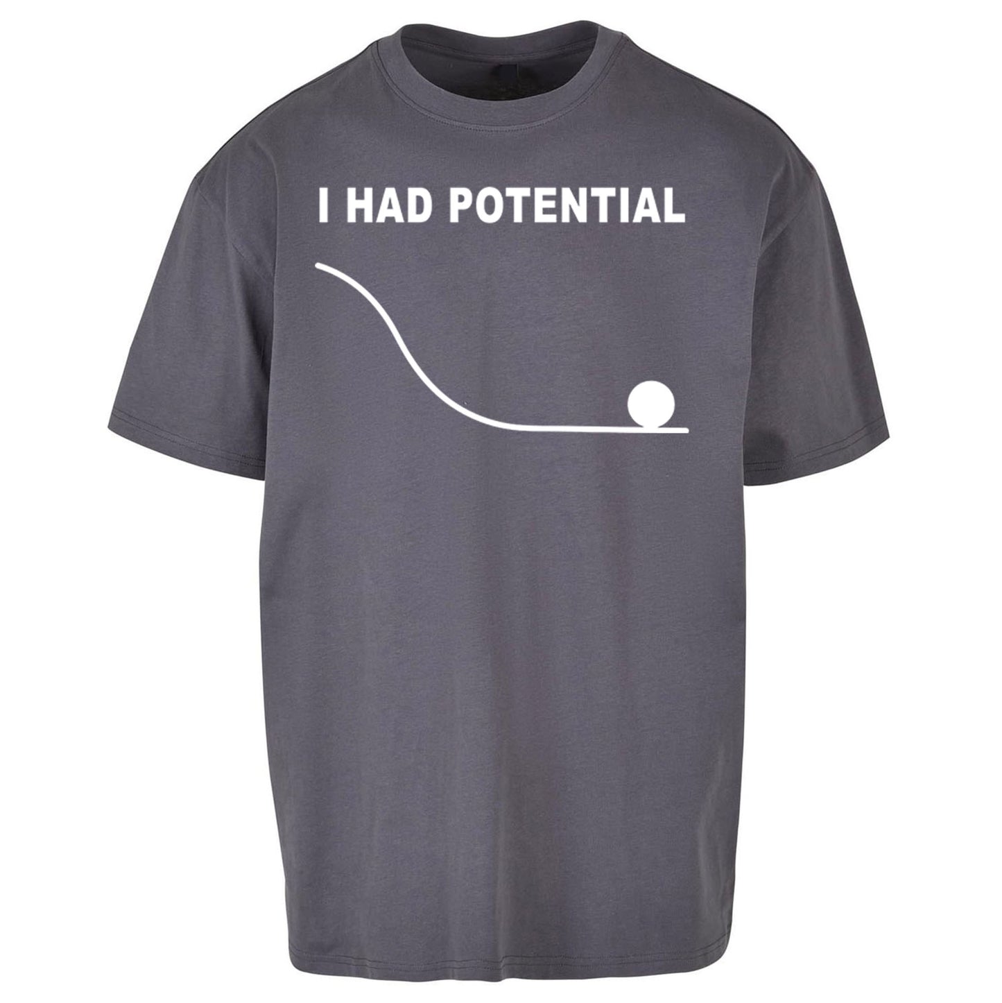 I Had Potential Oversized T Shirt