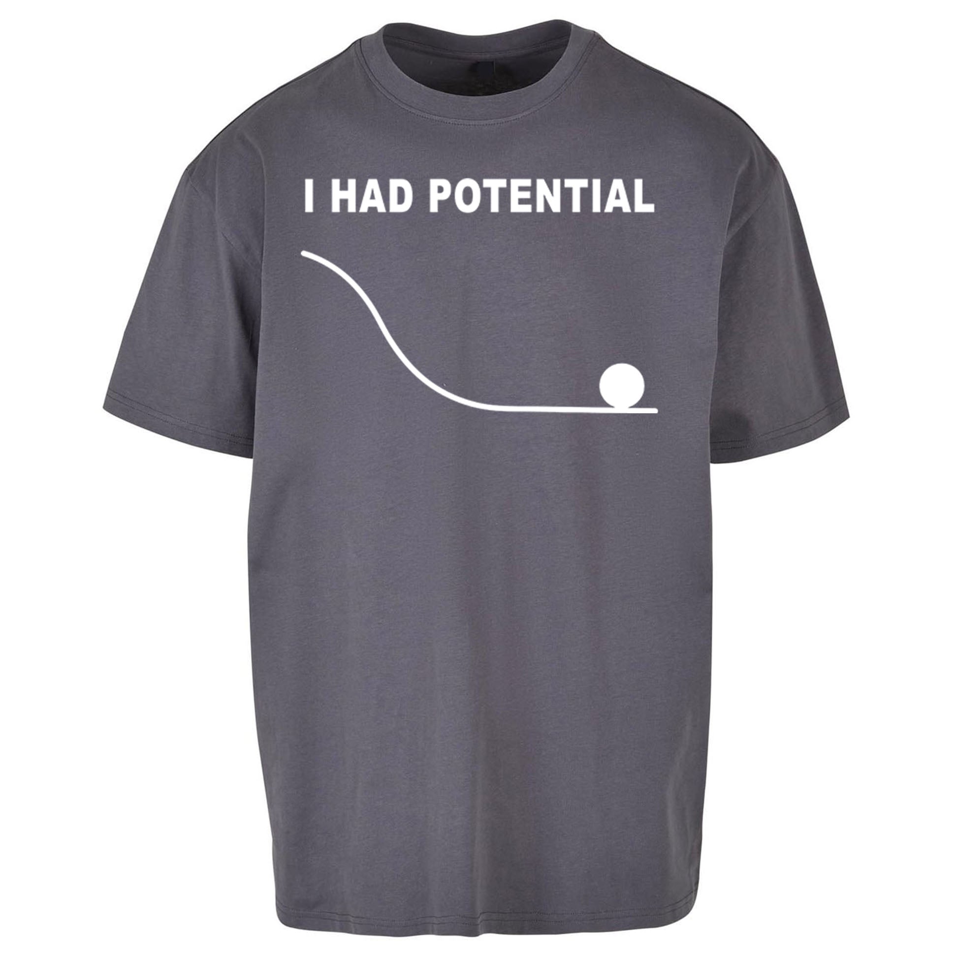I Had Potential Oversized T Shirt