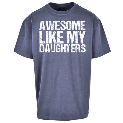Awesome Like My Daughters Oversized T Shirt