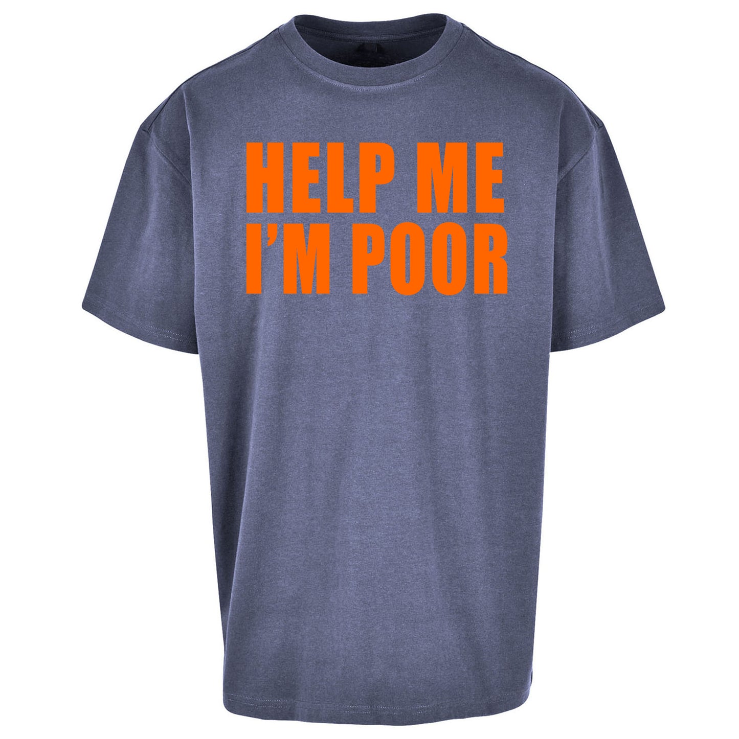 Help Me I’m Poor Oversized T Shirt