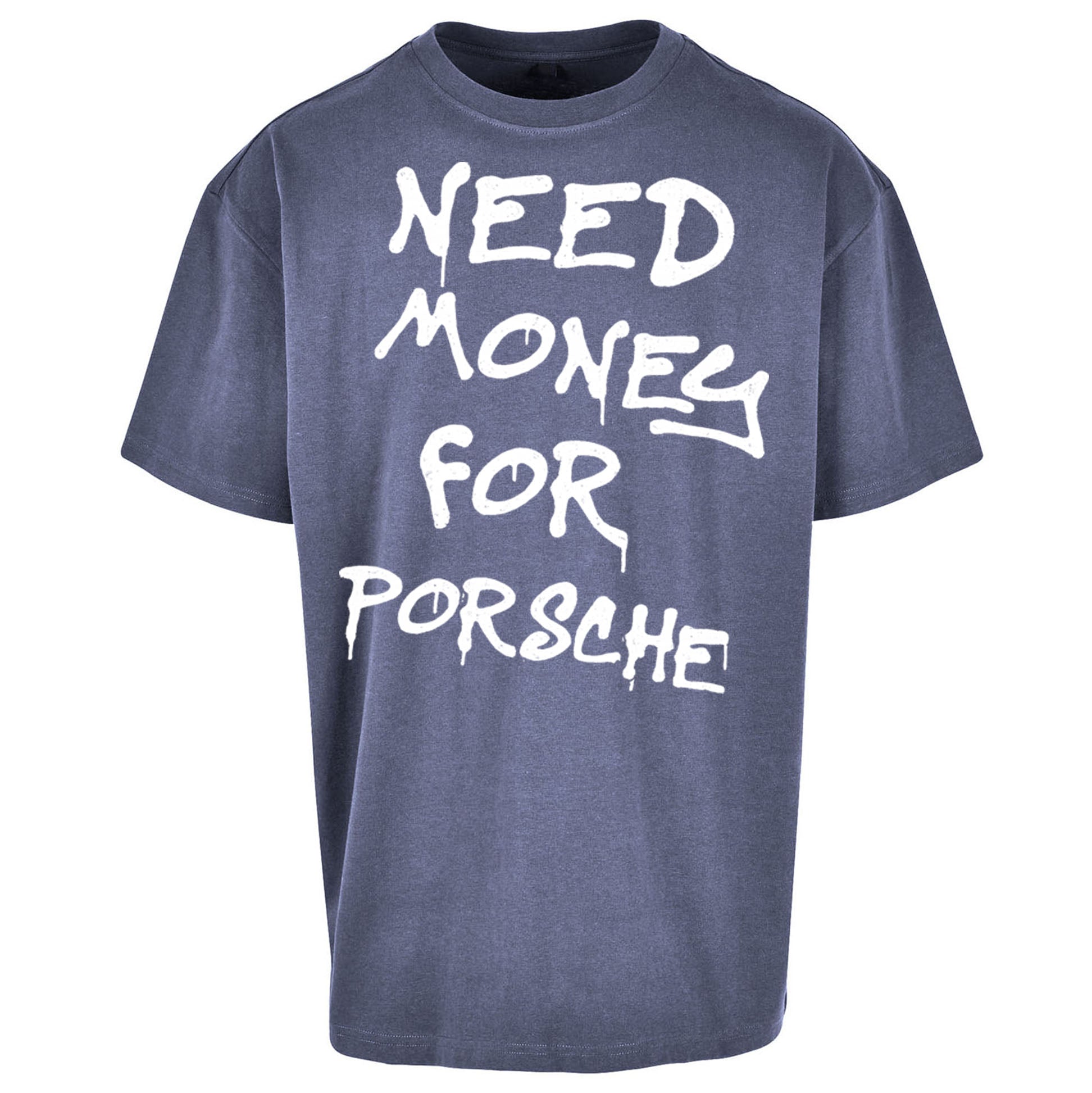 Need Money For Porsche Oversized T Shirt